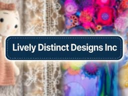 Handcrafted doll, lace fabric, colorful handmade designs, and Lively Distinct Designs Inc. branding.