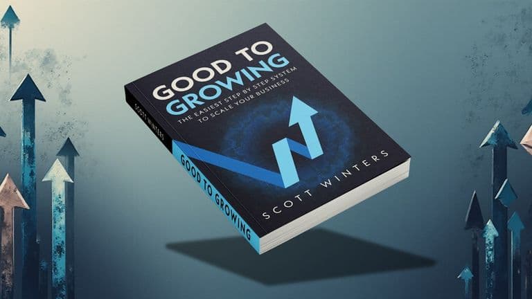 Cover of 'Good To Growing' by Scott Winters, showcasing a book on scaling businesses with arrows symbolizing growth