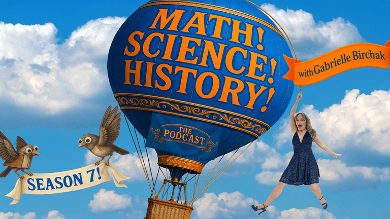 Podcast promo image featuring Gabrielle Birchak with hot air balloon, birds, and banner celebrating Math! Science! History! Season 7.