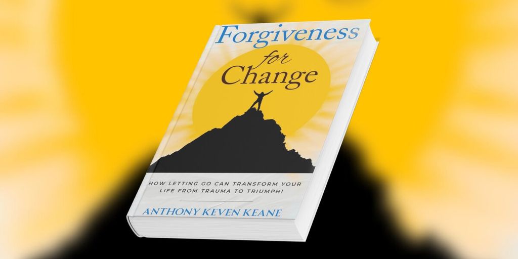 Book cover of Forgiveness For Change by Anthony Keven Keane, featuring a climber atop a mountain against a bright sun.