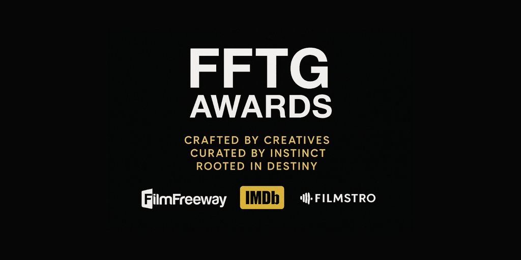 FFTG Awards promotional banner featuring bold white text on a black background, with slogans 'Crafted by Creatives, Curated by Instinct, Rooted in Destiny' in gold. Includes logos of FilmFreeway, IMDb, and Filmstro, indicating sponsorship or partnership.