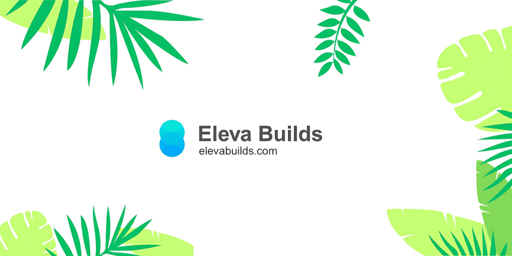 Eleva Builds logo with tropical green leaf illustrations surrounding it, highlighting the company name and website 'elevabuilds.com' in a clean, modern design.