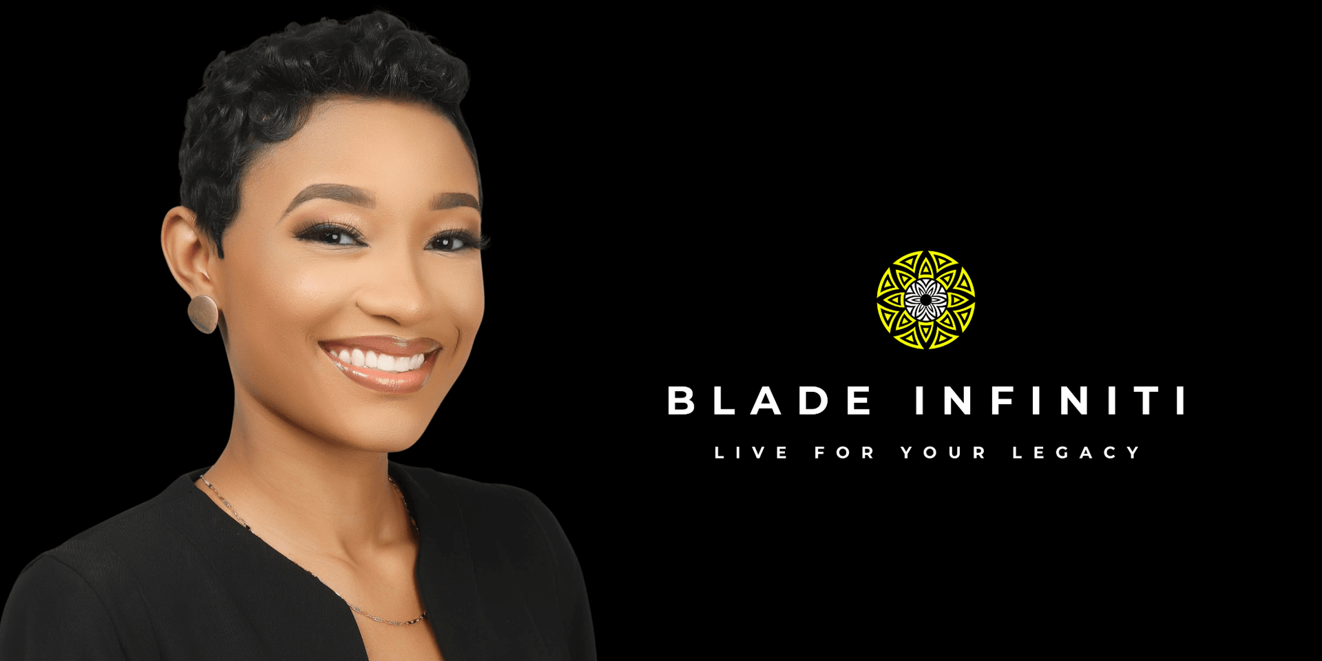 A smiling woman with short hair and earrings beside the text "Blade Infinitii Live for Your Legacy"