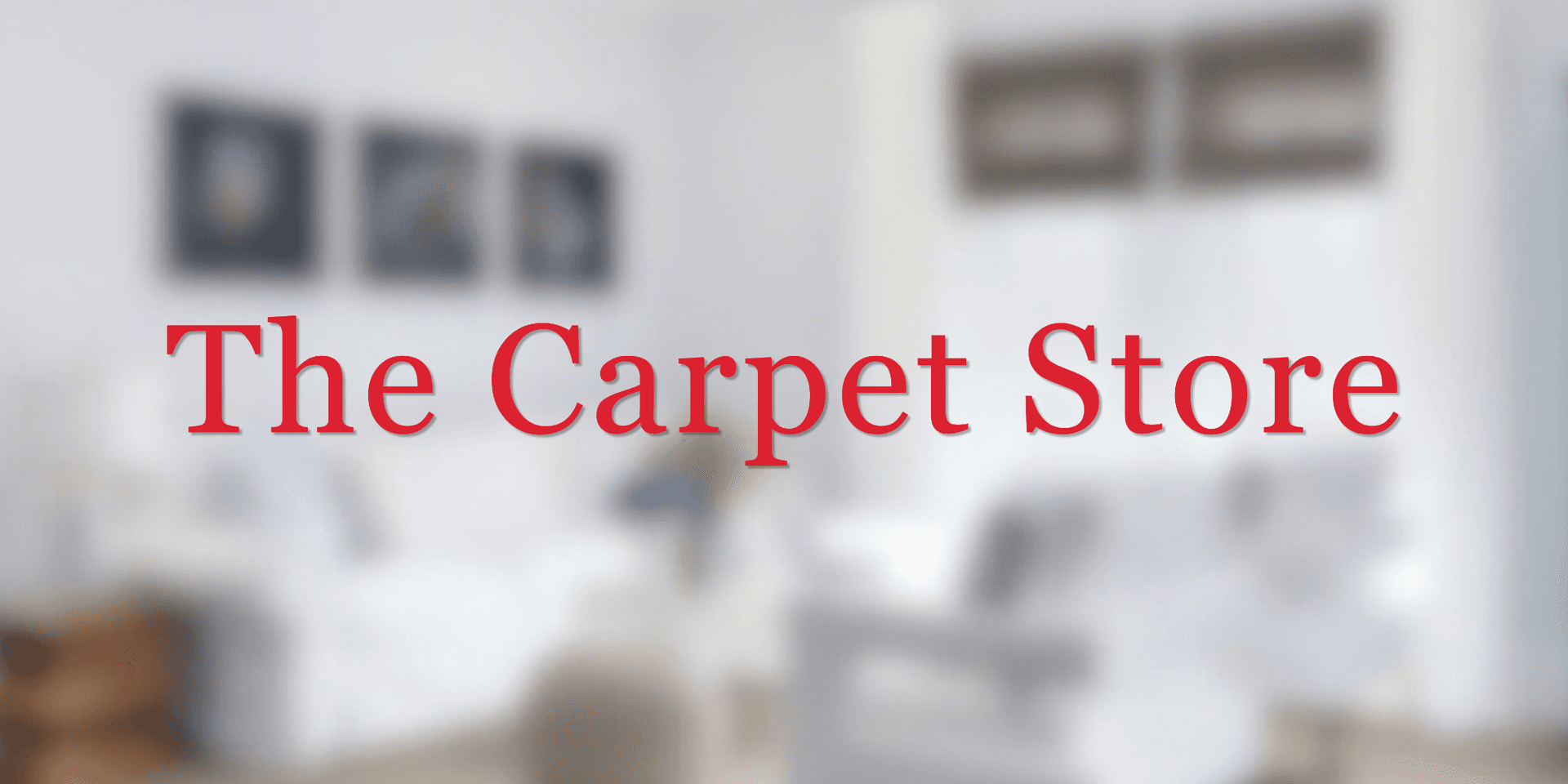 Blurred interior of a living room with the text "The Carpet Store" superimposed