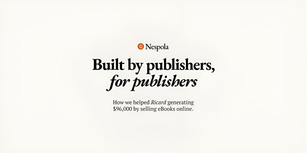 Visual of the phrase: "Built by publishers, for publishers," emphasizing Nespola.io's commitment to transforming lives through publishing.