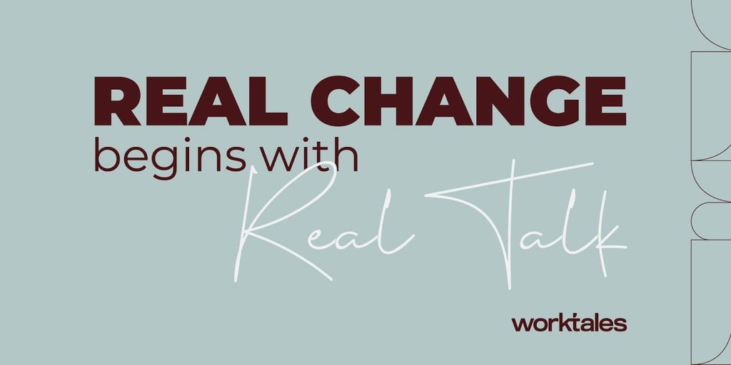 Image showing the phrase 'Real Change begins with Real Talk' with the Worktales logo, symbolizing transformative recruitment.