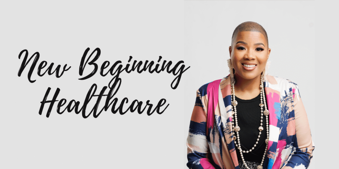 Dr. Claudia Elliott, founder of New Beginning Healthcare, empowers individuals with second chances through housing, healthcare, and support services.