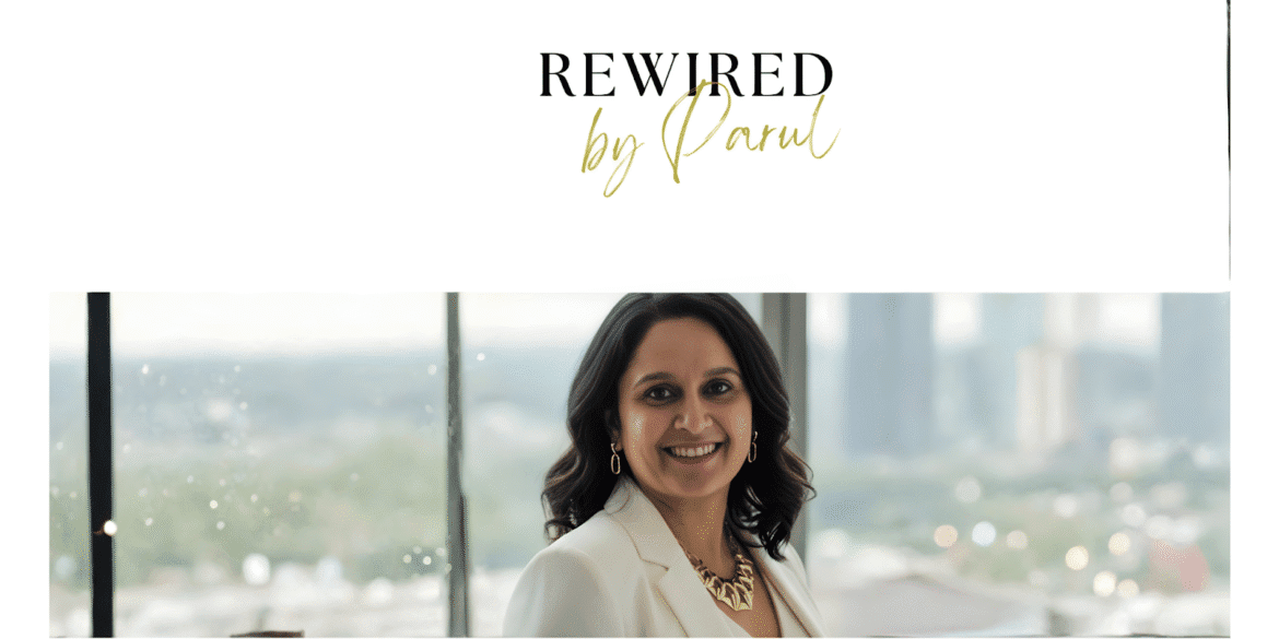 Parul Sharma, Neuroscience Strategist and Founder of Rewired by Parul, empowering women leaders through neuroscience, techquity, and community.