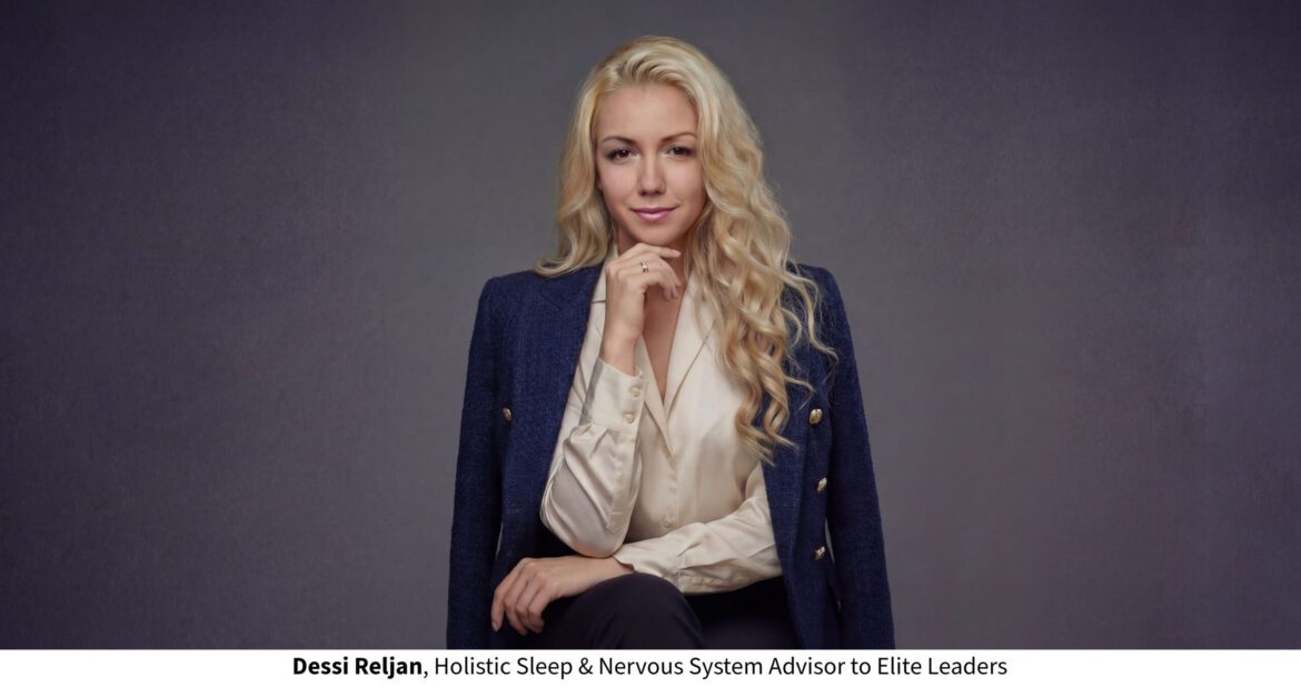 Dessi Reljan, Holistic Sleep & Nervous System Advisor to Elite Leaders